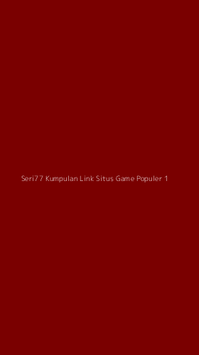 Tampilan Antarmuka Aplikasi Seri77 Kumpulan Link Situs Game Populer - 1