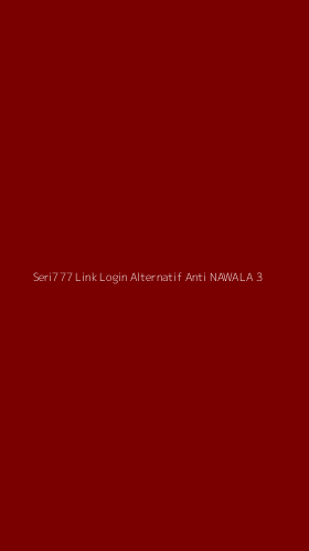 Tampilan Antarmuka Aplikasi Seri777 Link Login Alternatif Anti Nawala - 3