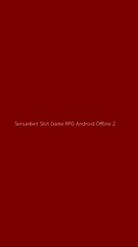 Tampilan Antarmuka Aplikasi Sersanbet Slot Game Rpg Android Offline - 2