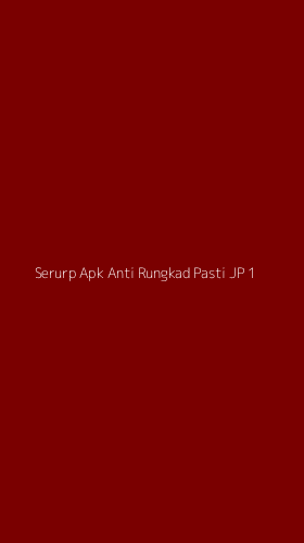 Tampilan Antarmuka Aplikasi Serurp Apk Anti Rungkad Pasti Jp - 1