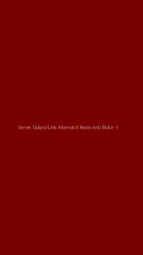 Tampilan Antarmuka Aplikasi Server Tailand Link Alternatif Resmi Anti Blokir - 1
