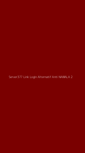 Tampilan Antarmuka Aplikasi Server377 Link Login Alternatif Anti Nawala - 2