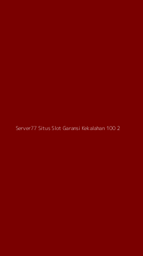 Tampilan Antarmuka Aplikasi Server77 Situs Slot Garansi Kekalahan 100 - 2