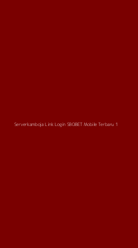 Tampilan Antarmuka Aplikasi Serverkamboja Link Login Sbobet Mobile Terbaru - 1