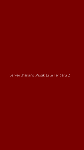 Tampilan Antarmuka Aplikasi Serverthailand Musik Lite Terbaru - 2