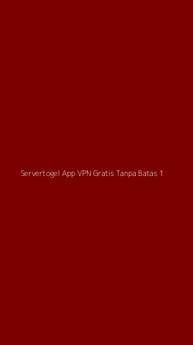 Tampilan Antarmuka Aplikasi Servertogel App Vpn Gratis Tanpa Batas - 1