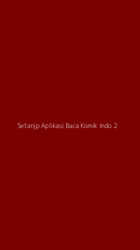 Tampilan Antarmuka Aplikasi Setanjp Aplikasi Baca Komik Indo - 2