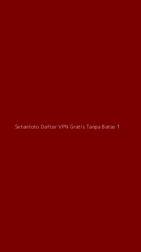 Tampilan Antarmuka Aplikasi Setantoto Daftar Vpn Gratis Tanpa Batas - 1