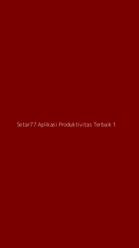 Tampilan Antarmuka Aplikasi Setar77 Aplikasi Produktivitas Terbaik - 1