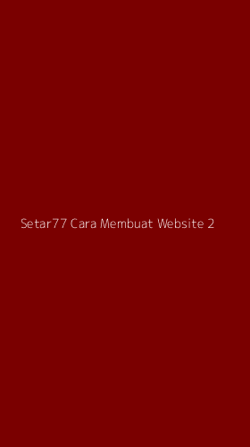 Tampilan Antarmuka Aplikasi Setar77 Cara Membuat Website - 2