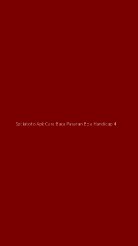 Tampilan Antarmuka Aplikasi Setiatoto Apk Cara Baca Pasaran Bola Handicap - 4