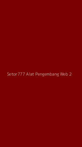 Tampilan Antarmuka Aplikasi Setor777 Alat Pengembang Web - 2