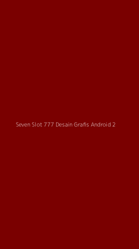 Tampilan Antarmuka Aplikasi Seven Slot 777 Desain Grafis Android - 2