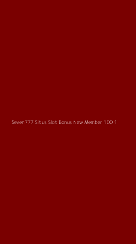 Tampilan Antarmuka Aplikasi Seven777 Situs Slot Bonus New Member 100 - 1