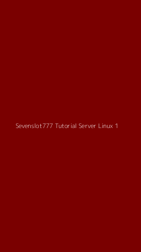Tampilan Antarmuka Aplikasi Sevenslot777 Tutorial Server Linux - 1