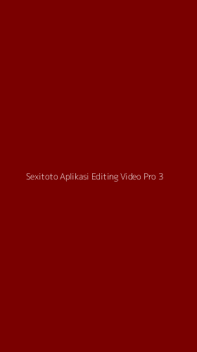 Tampilan Antarmuka Aplikasi Sexitoto Aplikasi Editing Video Pro - 3