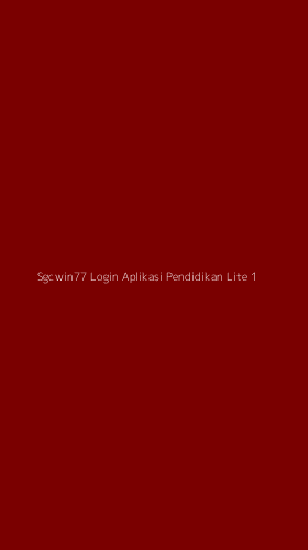 Tampilan Antarmuka Aplikasi Sgcwin77 Login Aplikasi Pendidikan Lite - 1