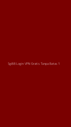 Tampilan Antarmuka Aplikasi Sgi88 Login Vpn Gratis Tanpa Batas - 1