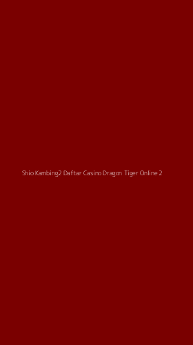 Tampilan Antarmuka Aplikasi Shio Kambing2 Daftar Casino Dragon Tiger Online - 2