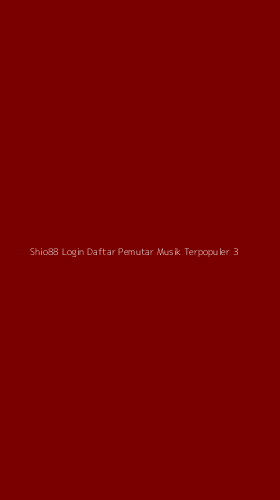 Tampilan Antarmuka Aplikasi Shio88 Login Daftar Pemutar Musik Terpopuler - 3