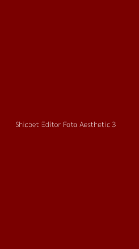 Tampilan Antarmuka Aplikasi Shiobet Editor Foto Aesthetic - 3