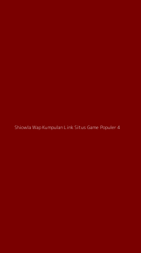 Tampilan Antarmuka Aplikasi Shiowla Wap Kumpulan Link Situs Game Populer - 4