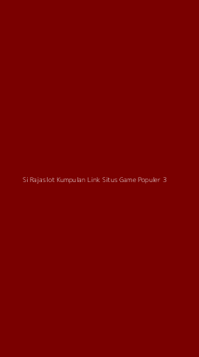 Tampilan Antarmuka Aplikasi Si Rajaslot Kumpulan Link Situs Game Populer - 3