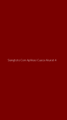 Tampilan Antarmuka Aplikasi Siangtoto Com Aplikasi Cuaca Akurat - 4
