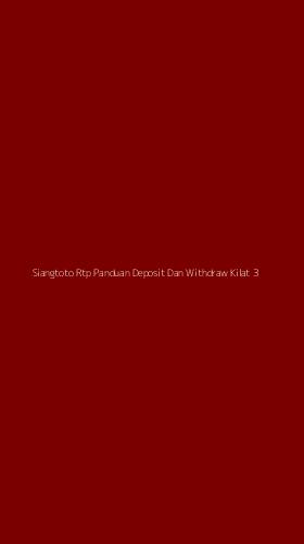 Tampilan Antarmuka Aplikasi Siangtoto Rtp Panduan Deposit Dan Withdraw Kilat - 3