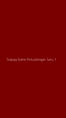 Tampilan Antarmuka Aplikasi Siapqq Game Petualangan Seru - 1