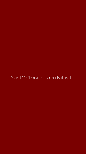 Tampilan Antarmuka Aplikasi Siaril Vpn Gratis Tanpa Batas - 1