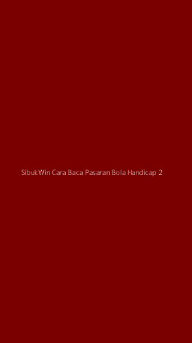 Tampilan Antarmuka Aplikasi Sibukwin Cara Baca Pasaran Bola Handicap - 2
