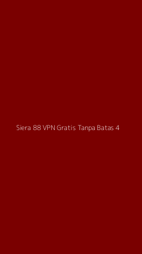 Tampilan Antarmuka Aplikasi Siera 88 Vpn Gratis Tanpa Batas - 4
