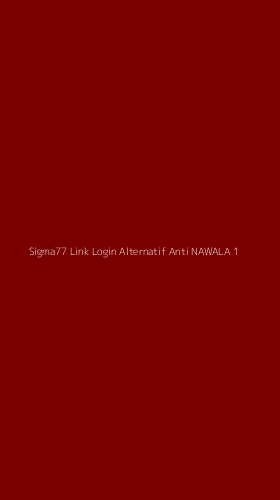 Tampilan Antarmuka Aplikasi Sigma77 Link Login Alternatif Anti Nawala - 1