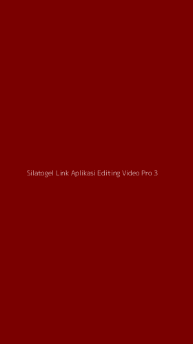 Tampilan Antarmuka Aplikasi Silatogel Link Aplikasi Editing Video Pro - 3