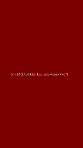 Tampilan Antarmuka Aplikasi Silva4d Aplikasi Editing Video Pro - 1
