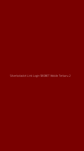 Tampilan Antarmuka Aplikasi Silverbolaslot Link Login Sbobet Mobile Terbaru - 2