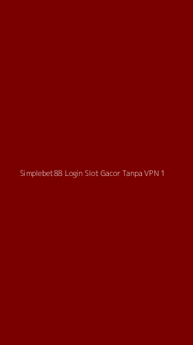 Tampilan Antarmuka Aplikasi Simplebet88 Login Slot Gacor Tanpa Vpn - 1