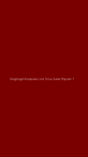 Tampilan Antarmuka Aplikasi Singatogel Kumpulan Link Situs Game Populer - 1
