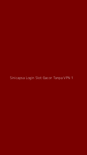 Tampilan Antarmuka Aplikasi Sinicapsa Login Slot Gacor Tanpa Vpn - 1