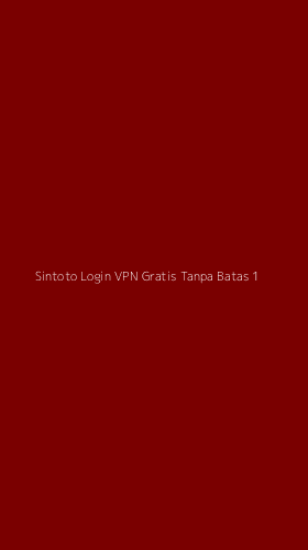 Tampilan Antarmuka Aplikasi Sintoto Login Vpn Gratis Tanpa Batas - 1