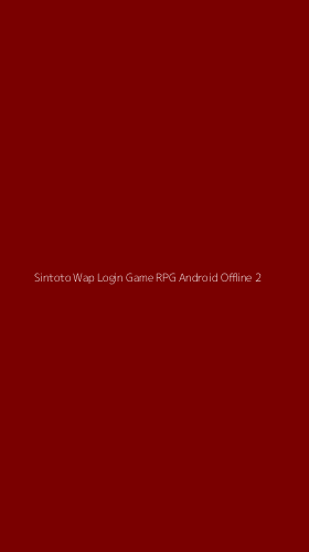 Tampilan Antarmuka Aplikasi Sintoto Wap Login Game Rpg Android Offline - 2