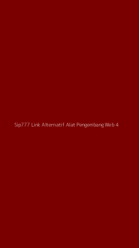Tampilan Antarmuka Aplikasi Sip777 Link Alternatif Alat Pengembang Web - 4