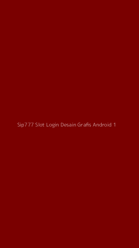 Tampilan Antarmuka Aplikasi Sip777 Slot Login Desain Grafis Android - 1
