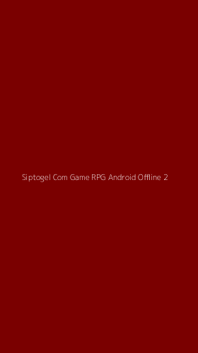 Tampilan Antarmuka Aplikasi Siptogel Com Game Rpg Android Offline - 2