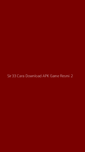 Tampilan Antarmuka Aplikasi Sir33 Cara Download Apk Game Resmi - 2