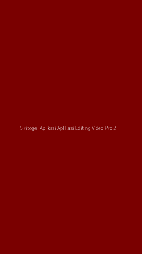 Tampilan Antarmuka Aplikasi Siritogel Aplikasi Aplikasi Editing Video Pro - 2