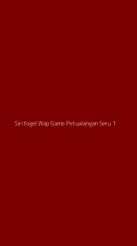 Tampilan Antarmuka Aplikasi Siritogel Wap Game Petualangan Seru - 1