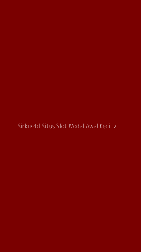 Tampilan Antarmuka Aplikasi Sirkus4d Situs Slot Modal Awal Kecil - 2
