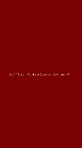 Tampilan Antarmuka Aplikasi Sis77 Login Aplikasi Scanner Dokumen - 4